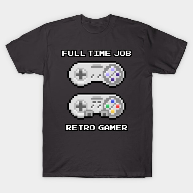 Retro Gamer Full Time Job T-Shirt by marieltoigo